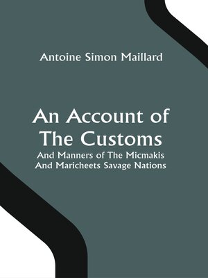 cover image of An Account of the Customs and Manners of the Micmakis and Maricheets Savage Nations